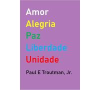 Amor Alegria Paz Liberdade Unidade