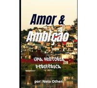 Amor & Ambição: Uma história periférica