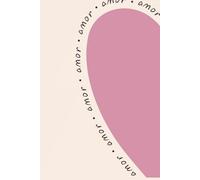 Amor Amor Amor Inspirational Journal: 200 Pages for Women to Capture Ideas, Dreams, and Creative Notes
