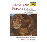 Amor and Psyche: The Psychic Development of the Feminine: A Commentary on the Tale by Apuleius: 444 (Mythos: The Princeton/Bollingen Series in World Mythology)