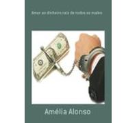 Amor Ao Dinheiro Raiz De Todos Os Males (ebook)