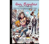 Amor, Brigadeiro e Outras Catástrofes: Uma comédia romântica de perder o fôlego (e os brigadeiros)
