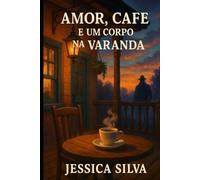 Amor, Café e um Corpo na Varanda