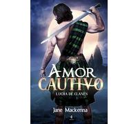 Amor Cautivo: Lucha de Clanes (Trilogía Highlanders)