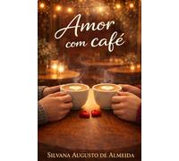 amor com café: encontros e conexões no café