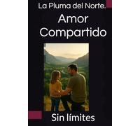 Amor Compartido: Sin límites (Colección La Pluma del Norte)