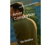 Amor Compartido: Sin límites (Colección La Pluma del Norte)