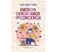 Amor Con Ciencia y Amor Sin Conciencia