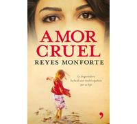 Amor cruel: La Desgarradora Lucha de Una Madre Espanola Por Su Hija (En primera persona)