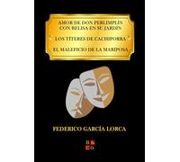 Amor de Don Perlimplín con Belisa en su jardín. Los títeres de Cachiporra. El maleficio de la mariposa