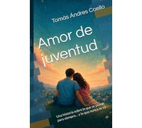Amor de juventud: Una historia sobre lo que se pierde para siempre… y lo que nunca se va