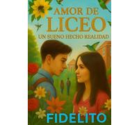 AMOR DE LICEO UN SUEÑO HECHO REALIDAD: FIDELITO