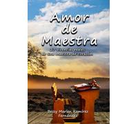 Amor de maestra: 27 Vivencias de una maestra de corazón