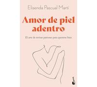 Amor de piel adentro: El arte de revisar patrones para quererse bien (Vivir Mejor)