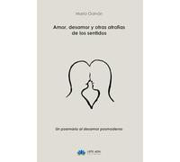 Amor, desamor y otras atrofias de los sentidos (Poesía)