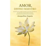 Amor, divino maestro: Su Red de Perlas; Belleza, Bondad, Creatividad, abundancia, receptividad y expansividad cósmica