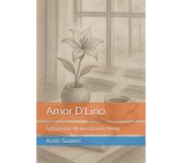 Amor D'Lírio: A Essência de um Grande Amor (Encantando Estórias)