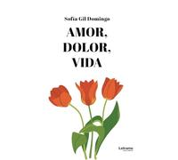 Amor, dolor, vida: 01 (Poesía)