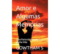 Amor e Algumas Memórias: Uma Parte da Jornada da Minha Vida