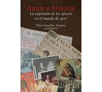 Amor e historia. La expresión de los afectos en el mundo de ayer