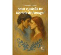 AMOR E PAIXÃO NA HISTÓRIA DE PORTUGAL (Espaços)