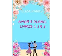 Amor e Planos: Livros 1, 2 e 3
