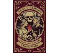 Amor e Tragédia - A Saga de Maria Padilha das 7 Encruzilhadas