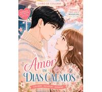 Amor em dias calmos: Livro de Colorir com Romance Estilo Dorama | Desenhos Exclusivos para Relaxar, Sonhar e se Apaixonar