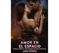 Amor en el Espacio: Novela Erótica con Escenas de Sexo Explícito para Adultos: 358