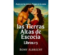 Amor en las Tierras Altas de Escocia Libros 1-3: Romance histórico escocés ardiente: lairds, matrimonios forzados y pasiones prohibidas en las Tierras Altas (Romance en las Tierras Altas)