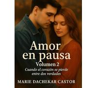 Amor en pausa volumen 2: Cuando el corazón se pierde entre dos verdades