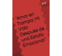 "Amor en Trampa: Mi Vida Después de una Estafa Emocional"