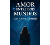 AMOR ENTRE DOIS MUNDOS - Meu Amor das Estrelas
