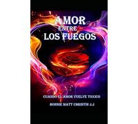 AMOR ENTRE LOS FUEGOS: CUANDO EL AMOR VUELVE TOXICO