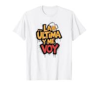 Amor Eterno Frase Divertida La Ultima Y Me Voy Camiseta