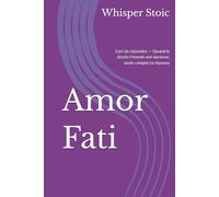 Amor Fati: L'art de répondre - Quand le destin t'envoie une épreuve, seule compte ta réponse