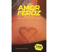 Amor feroz: Sobrevivir a la adicción cuando tu hijo no puede: 25 (Yonki Books)