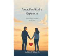 Amor, Fertilidad y Esperanza: Guía para parejas que sueñan con ser padres