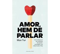 Amor, hem de parlar: Com sobreviure als conflictes de parella i aconseguir una relació sana i feliç (Divulgació)