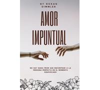 Amor Impuntual: " No hay nada peor que encontrar a la persona perfecta en el momento equivocado"