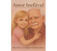 Amor Inefável - Memórias reais de um avô que ensinou a leveza da vida