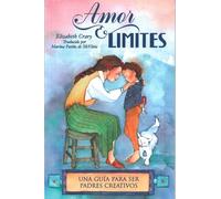Amor & límites: Una guía para ser padres creativos