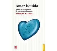 Amor líquido. Acerca de la fragilidad de los vínculos humanos (SIN COLECCION)