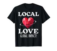 Amor Local Impacto Global Unión Y Corazón Mensaje Camiseta