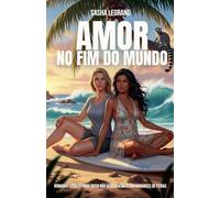 Amor no fim do mundo: Romance lésbico para quem não acredita mais em romances de férias: 1 (Tolices Ao Sol)