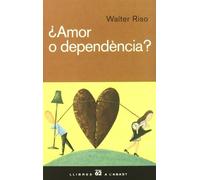 ¿Amor o dependència?: Com superar els lligams afectius i fer de l'amor una experiència plena i saludab (Llibres a l'Abast)