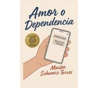Amor o dependencia - Martin Schwarz Torres