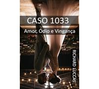 Amor, Ódio e Vingança: CASO 1033 (Sinais Mortais - Os Casos Proibidos)