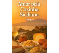 Amor pela Cozinha Siciliana: Cozinha Italiana