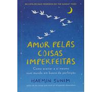 Amor pelas coisas imperfeitas: Como aceitar a si mesmo num mundo em busca de perfeição